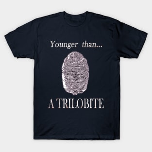 Younger than a Trilobite T-Shirt